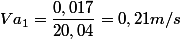 Va_{1}=\dfrac{0,017}{20,04}=0,21 m/s